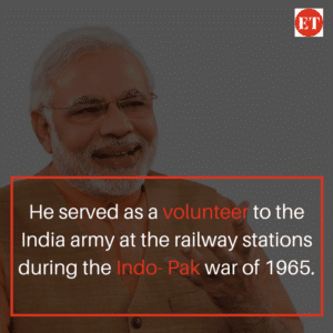 Narendra Modi served as a volunteer to the India army at the railway stations during the Indo- Pak war of 1965.
